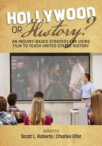 Produktbild: Hollywood or History? An Inquiry-Based Strategy for Using Film to Teach United States History