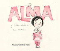 Bild vom Artikel Alma Y Cã3mo Obtuvo Su Nombre (Alma and How She Got Her Name) vom Autor Juana Martinez-Neal