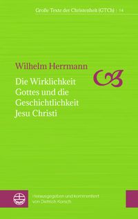Bild vom Artikel Die Wirklichkeit Gottes und die Geschichtlichkeit Jesu Christi vom Autor Wilhelm Herrmann