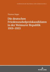 Produktbild: Die deutschen Friedensnobelpreiskandidaten in der Weimarer Republik 1919&ndash;1933