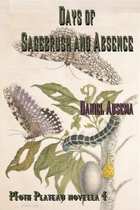 Produktbild: Days of Sagebrush and Absence (Moth Plateau, #4)