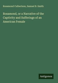 Produktbild: Rosamond, or a Narrative of the Captivity and Sufferings of an American Female