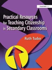 Produktbild: Tudor, R: Practical Resources for Teaching Citizenship in Se