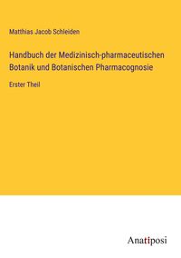 Produktbild: Handbuch der Medizinisch-pharmaceutischen Botanik und Botanischen Pharmacognosie