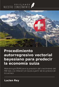 Produktbild: Procedimiento autorregresivo vectorial bayesiano para predecir la econom&iacute;a suiza