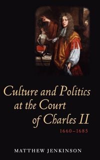 Produktbild: Culture and Politics at the Court of Charles II, 1660-1685