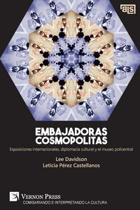 Produktbild: Embajadoras cosmopolitas. Exposiciones internacionales, diplomacia cultural y el museo policentral