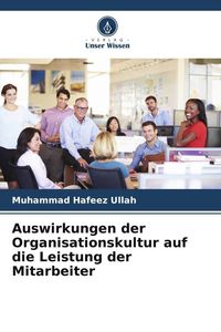 Produktbild: Auswirkungen der Organisationskultur auf die Leistung der Mitarbeiter