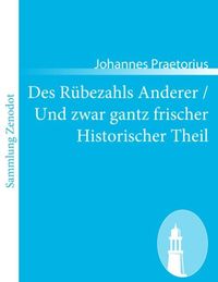 Bild vom Artikel Des Rübezahls Anderer / Und zwar gantz frischer Historischer Theil vom Autor Johannes Praetorius