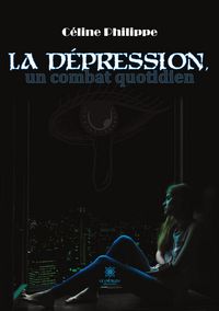 Produktbild: La d&eacute;pression, un combat au quotidien
