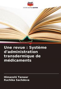 Produktbild: Une revue : Syst&egrave;me d'administration transdermique de m&eacute;dicaments