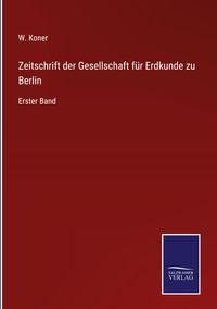 Produktbild: Zeitschrift der Gesellschaft f&uuml;r Erdkunde zu Berlin