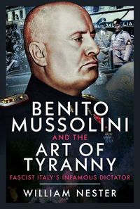 Produktbild: Benito Mussolini and the Art of Tyranny
