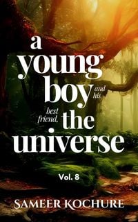 Produktbild: A Young Boy And His Best Friend, The Universe. Vol. 8 (Mental Health & Happiness Fiction-verse, #8)