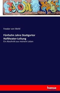 Produktbild: F&uuml;nfzehn Jahre Stuttgarter Hoftheater-Leitung