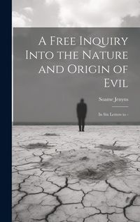 Produktbild: A Free Inquiry Into the Nature and Origin of Evil: In Six Letters to -