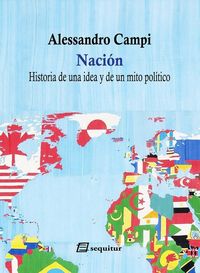 Produktbild: Naci&oacute;n : historia de una idea y de un mito pol&iacute;tico