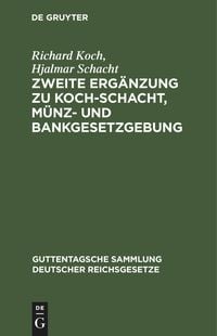 Produktbild: Zweite Erg&auml;nzung zu Koch-Schacht, M&uuml;nz- und Bankgesetzgebung