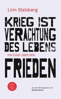 Produktbild: Krieg ist Verachtung des Lebens - Ein Essay &uuml;ber den Frieden