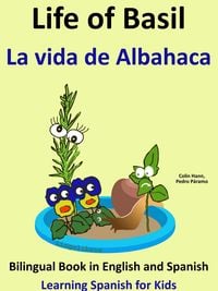 Produktbild: Learn Spanish: Spanish for Kids. Life of Basil - La vida de Albahaca - Bilingual Book in English and Spanish.