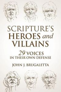 Produktbild: Scripture's Heroes and Villains: 29 Voices in their Own Defense