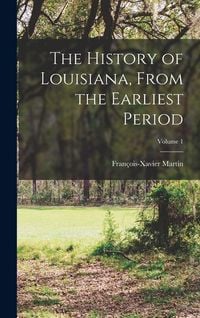 Produktbild: The History of Louisiana, From the Earliest Period; Volume 1