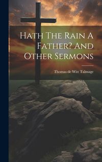 Produktbild: Hath The Rain A Father? And Other Sermons