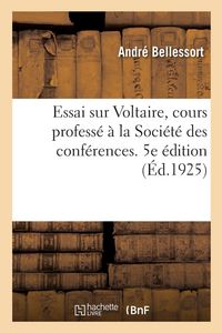 Produktbild: Essai sur Voltaire, cours profess&eacute; &agrave; la Soci&eacute;t&eacute; des conf&eacute;rences. 5e &eacute;dition