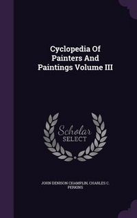 Produktbild: Cyclopedia Of Painters And Paintings Volume III