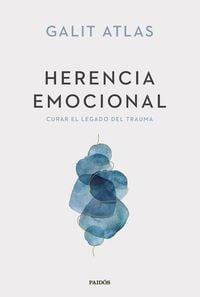 Produktbild: Herencia Emocional: Curar El Legado del Trauma / Emotional Inheritance: A Therapist, Her Patients, and the Legacy of Trauma