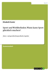 Produktbild: Sport und Wohlbefinden. Wann kann Sport gl&uuml;cklich machen?