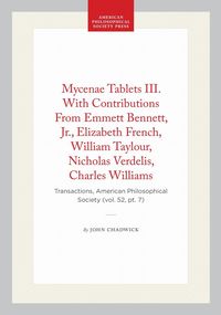 Produktbild: Mycenae Tablets III. with Contributions from Emmett Bennett, Jr., Elizabeth French, William Taylour, Nicholas Verdelis, Charles Williams