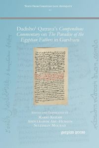 Produktbild: Dadisho&iquest; Qa&iquest;raya's Compendious Commentary on The Paradise of the Egyptian Fathers in Garshuni
