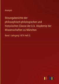 'Sitzungsberichte Der Philosophisch-philologischen Und Historischen ...