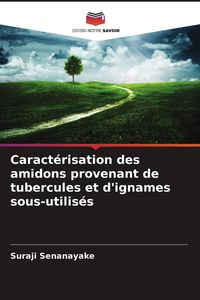 Produktbild: Caract&eacute;risation des amidons provenant de tubercules et d'ignames sous-utilis&eacute;s