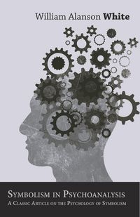 Produktbild: Symbolism in Psychoanalysis - A Classic Article on the Psychology of Symbolism