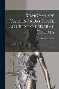 Produktbild: Removal of Causes From State Courts to Federal Courts