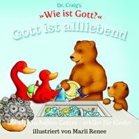 Produktbild: Dr. Craig`s "Wie ist Gott?" Gott ist allliebend