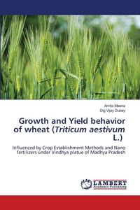 Produktbild: Growth and Yield behavior of wheat (Triticum aestivum L.)