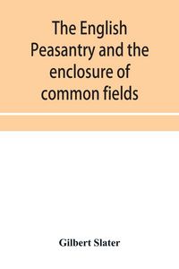 Produktbild: The English peasantry and the enclosure of common fields