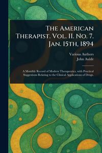 Produktbild: The American Therapist. Vol. II. No. 7. Jan. 15th, 1894
