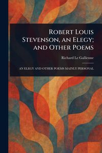 Produktbild: Robert Louis Stevenson, an Elegy; and Other Poems