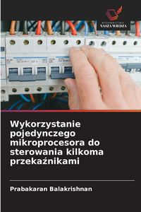 Produktbild: Wykorzystanie pojedynczego mikroprocesora do sterowania kilkoma przeka&iquest;nikami