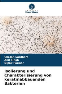 Produktbild: Isolierung und Charakterisierung von keratinabbauenden Bakterien
