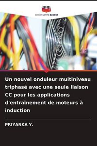 Produktbild: Un nouvel onduleur multiniveau triphas&eacute; avec une seule liaison CC pour les applications d'entra&icirc;nement de moteurs &agrave; induction