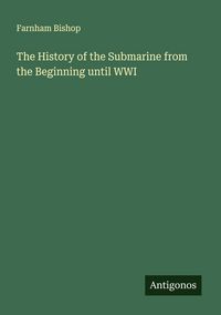Produktbild: The History of the Submarine from the Beginning until WWI