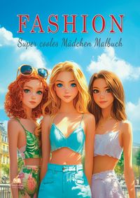 Produktbild: Fashion &ndash; Super cooles M&auml;dchen Malbuch ab 10 Jahren mit 50 trendigen Ausmalmotiven