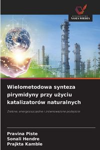 Produktbild: Wielometodowa synteza pirymidyny przy u&iquest;yciu katalizator&oacute;w naturalnych