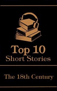 Produktbild: The Top 10 Short Stories - The 18th Century