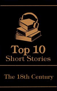 Produktbild: The Top 10 Short Stories - The 18th Century